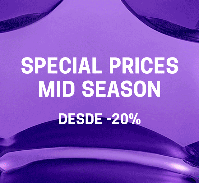 SPECIAL PRICES MID SEASON. Desde -20%