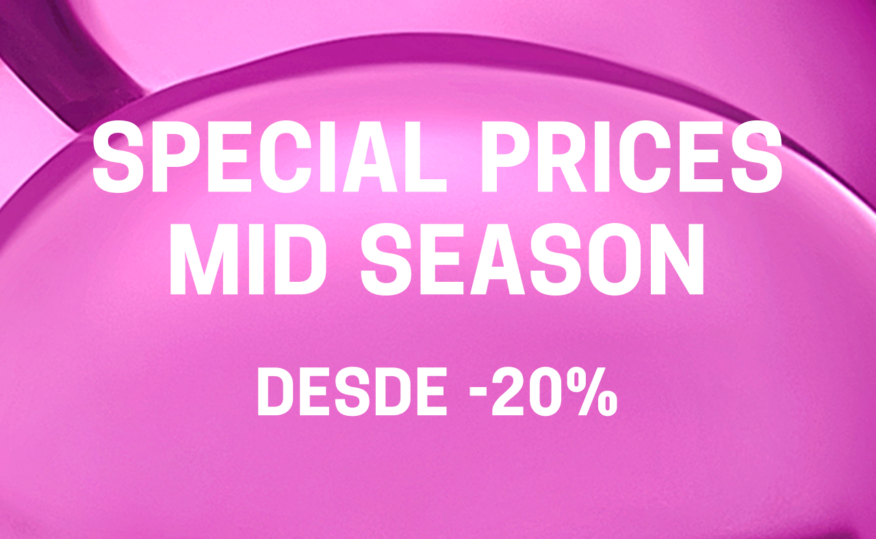 SPECIAL PRICES MID SEASON   Desde -20%