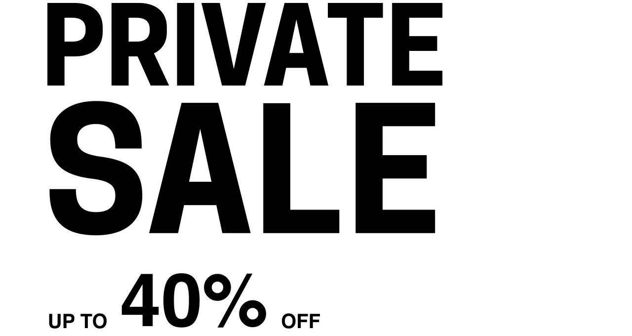 PRIVATE SALE UP TO -40%