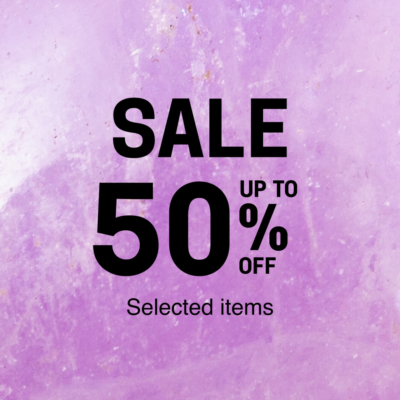 SALES UP TO 50% OFF Selected items