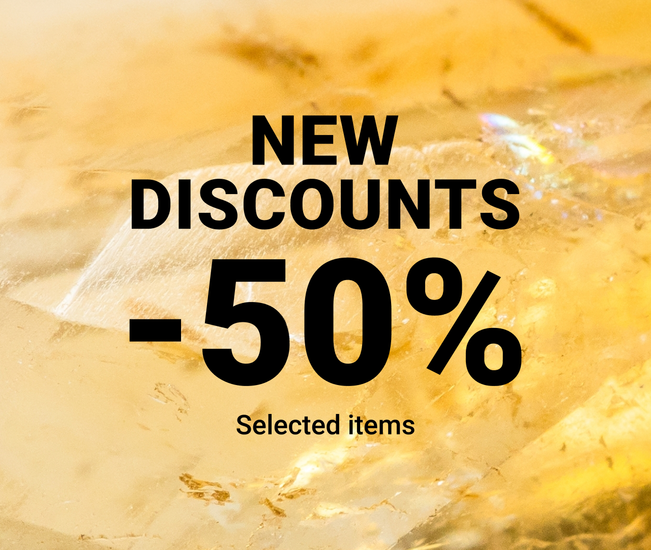 NEW DISCOUNTS 50% OFF SELECTED ITEMS