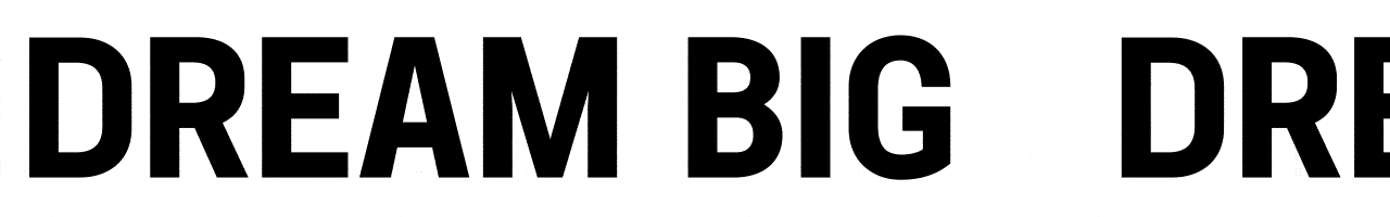 Dream big