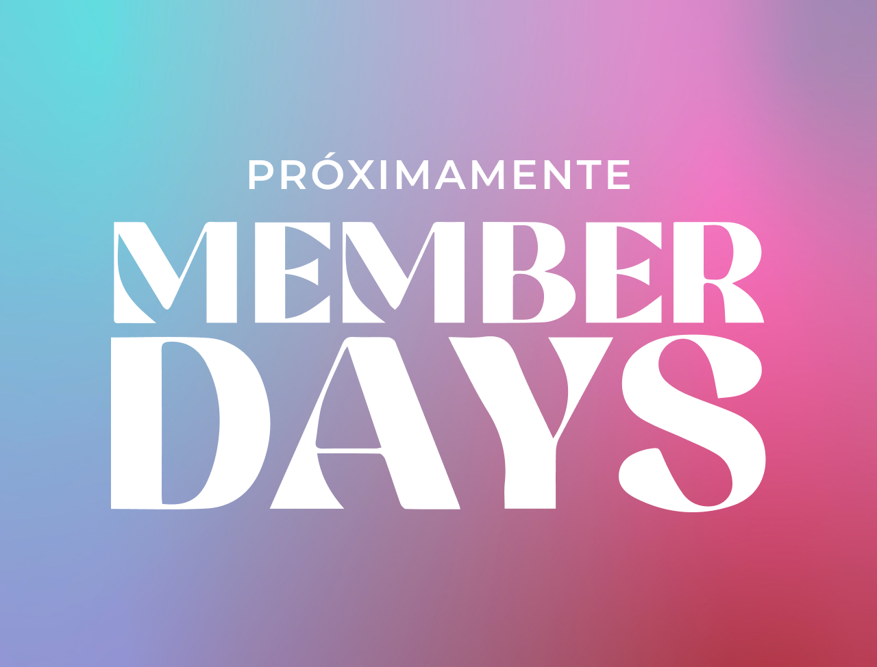 PRÓXIMAMENTE MEMBER DAYS 